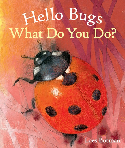 Hello Bugs - What Do You Do?